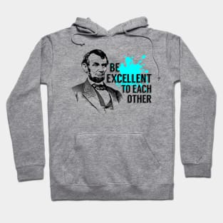 Bill And Ted Abe Lincoln Be Excellent Hoodie